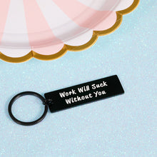 Load image into Gallery viewer, Coworker Leaving Gifts for Women, Employee Thank You Gifts, Leader Colleague Going Away Keychain Gift for Boss Menter Team Appreciation Present Retirement Farewell Work Will Suck Without You