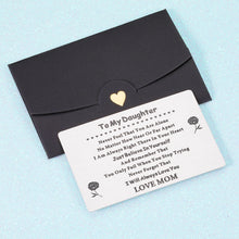 Load image into Gallery viewer, Engraved Wallet Insert Card for Daughter Graduation Birthday Gifts Christmas Wedding Card Gifts for Daughter, Proud of Daughter Gifts Daughter Inspirational Gift from Mom Dad