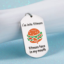 Load image into Gallery viewer, Funny Keychain Gifts for Women Men Humorous Gift for BFF Best Friend Besties Daughter Son Christmas Valentine Gift from Dad Mom Sweet Housewarming Gift I'm Into Fitness Fitness Taco in My Mouth