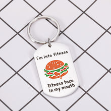 Load image into Gallery viewer, Funny Keychain Gifts for Women Men Humorous Gift for BFF Best Friend Besties Daughter Son Christmas Valentine Gift from Dad Mom Sweet Housewarming Gift I'm Into Fitness Fitness Taco in My Mouth