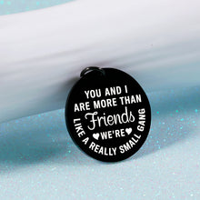 Load image into Gallery viewer, Funny Friendship Keychain Gift for BFF Best Good Friends Birthday Valentines Graduation Gifts for Women Men Coworker Girlfriends Teenage Girls Boys Appreciation Sisters Brother Him Her Key Ring