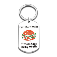 Load image into Gallery viewer, Funny Keychain Gifts for Women Men Humorous Gift for BFF Best Friend Besties Daughter Son Christmas Valentine Gift from Dad Mom Sweet Housewarming Gift I'm Into Fitness Fitness Taco in My Mouth
