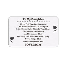 Load image into Gallery viewer, Engraved Wallet Insert Card for Daughter Graduation Birthday Gifts Christmas Wedding Card Gifts for Daughter, Proud of Daughter Gifts Daughter Inspirational Gift from Mom Dad