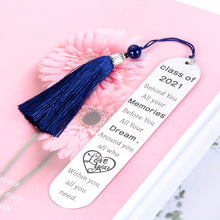 Load image into Gallery viewer, Graduation 2021 Bookmark with Tassel Inspirational for Men Women Her Him Kid Reader Metal Bookmark for Book Lover Student Friends Office Gifts Birthday for Daughter Son from Mom Dad Always Remember
